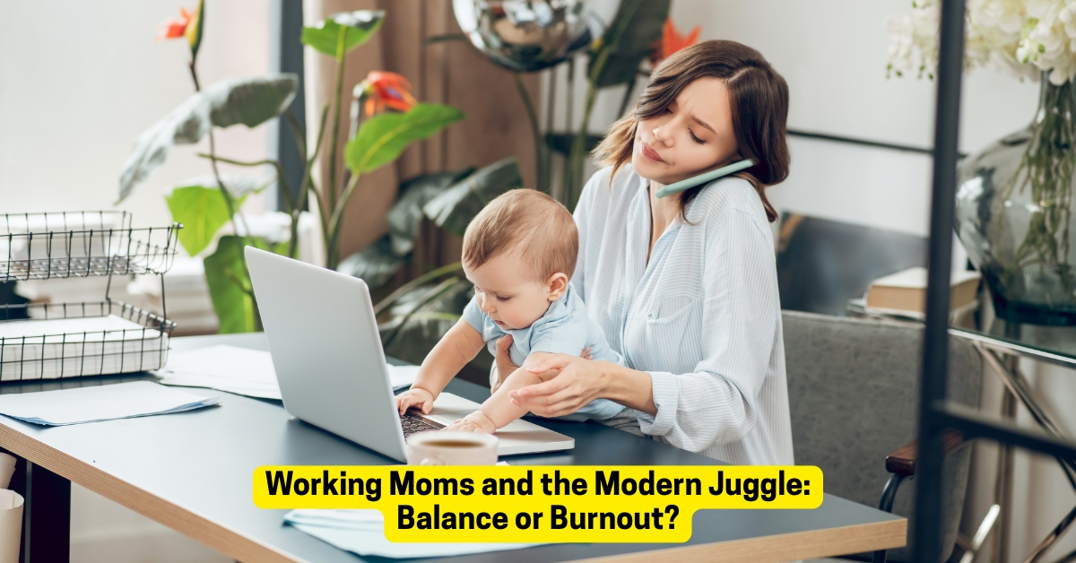 Working Mothers and the Modern Juggle: Balance or Burnout?