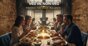 Vedic Diet Truths About Eating Non-Veg