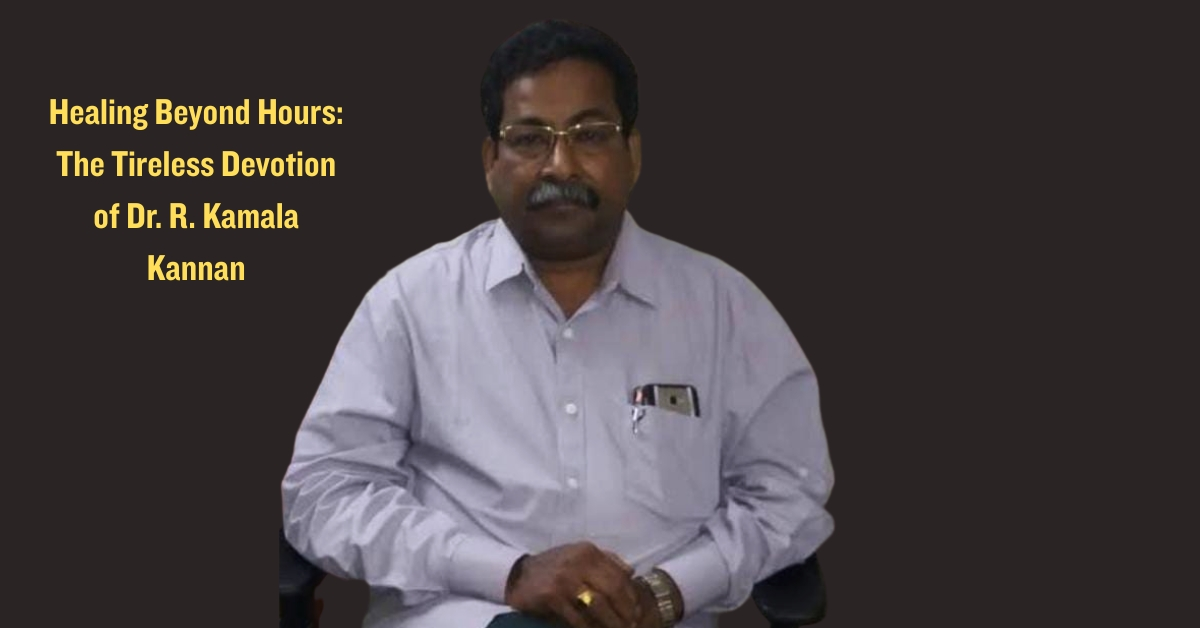 Healing Beyond Hours: The Tireless Devotion of Dr. R. Kamala Kannan