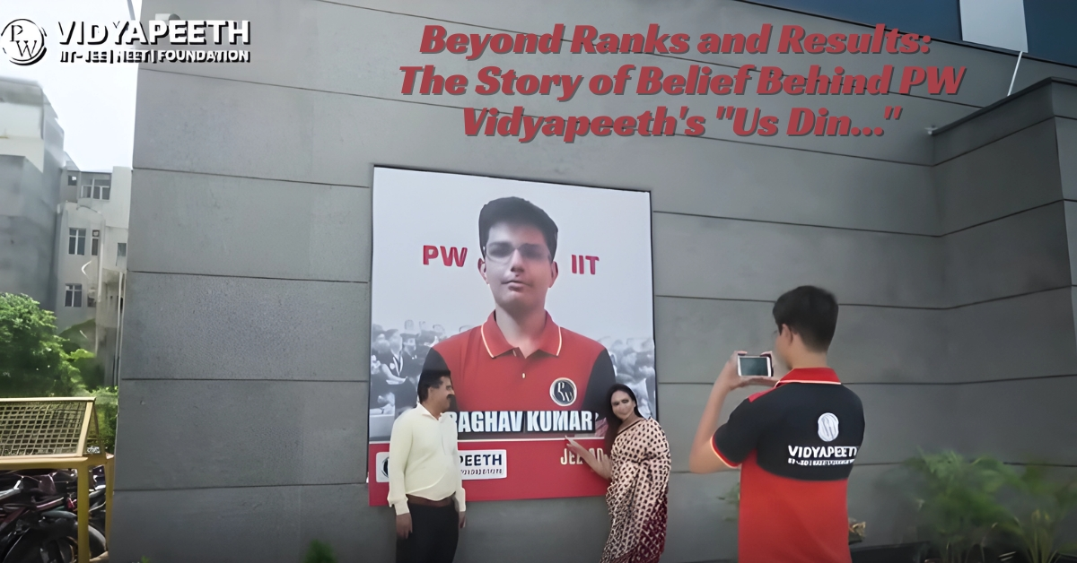 Beyond Ranks and Results: The Story of Belief Behind PW Vidyapeeth’s “Us Din…”